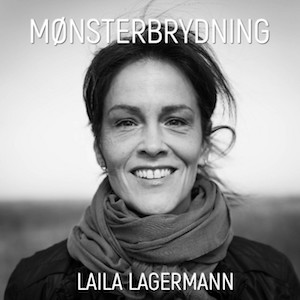 Mønsterbrydning Podcast af Laila Lagermann